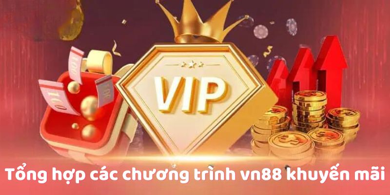 Tổng hợp các chương trình vn88 khuyến mãi