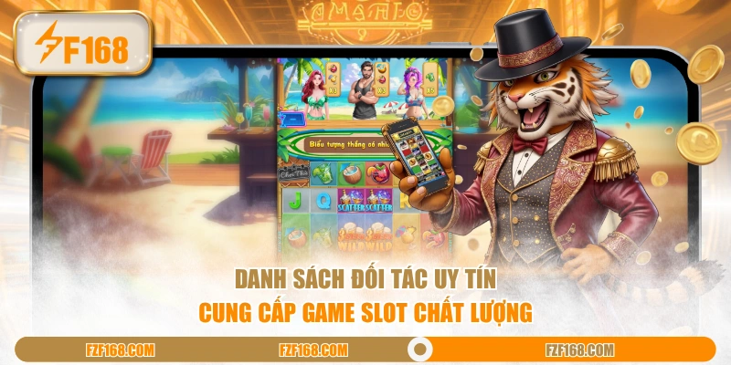 Danh sách đối tác uy tín cung cấp game slot chất lượng